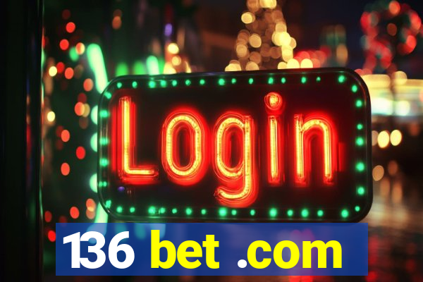 136 bet .com